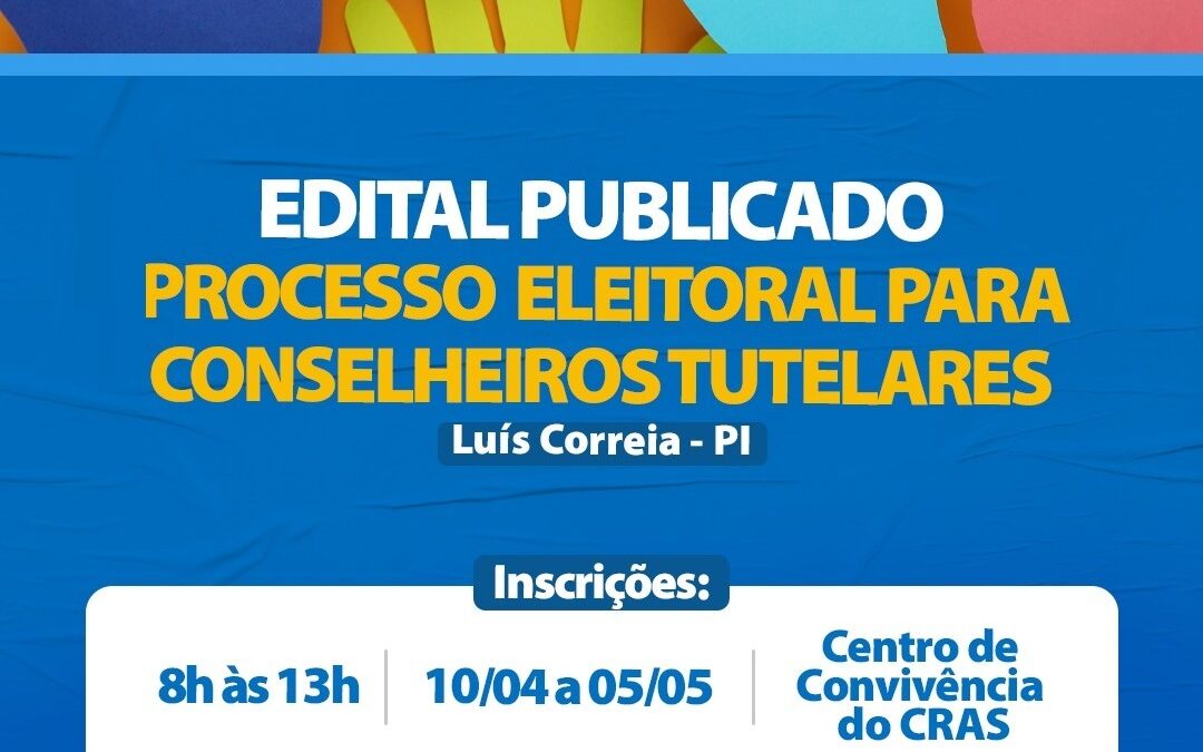 Publicado edital para a escolha de conselheiros tutelares de Luís Correia
